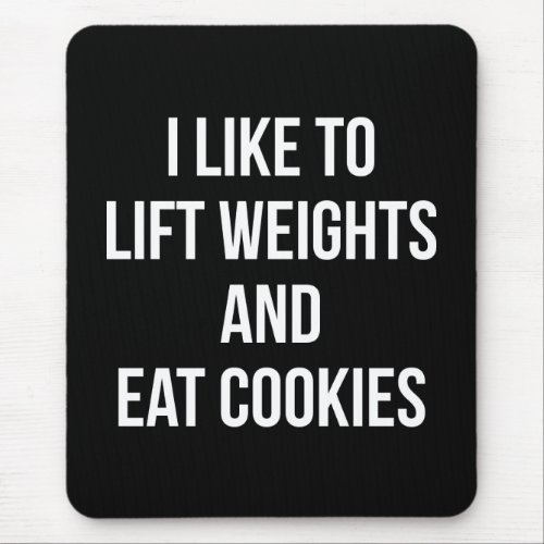 Lift Weights and Eat Cookies_ Funny Workout Mouse Pad