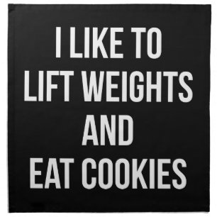 Lift Weights and Eat Cookies- Funny Workout Napkin