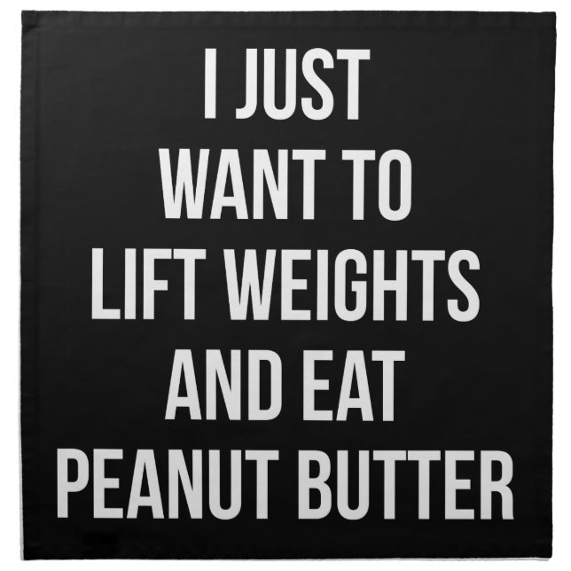 Lift Weights and Eat Peanut Butter - Funny Workout Cloth Napkin (Front)