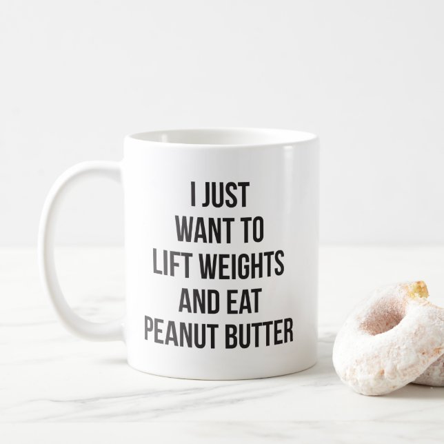 Lift Weights and Eat Peanut Butter - Funny Workout Coffee Mug (With Donut)