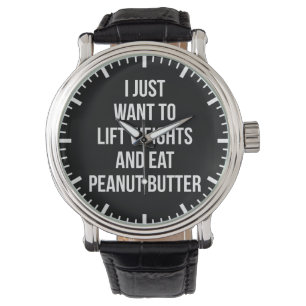 Lift Weights and Eat Peanut Butter - Funny Workout Watch