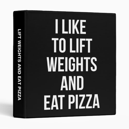 Lift Weights and Eat Pizza _ Carbs _ Funny Novelty 3 Ring Binder