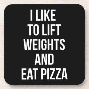 Lift Weights and Eat Pizza - Carbs - Funny Novelty Drink Coaster