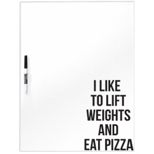 Lift Weights and Eat Pizza - Carbs - Funny Novelty Dry Erase Board