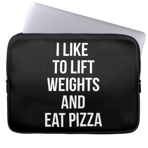 Lift Weights and Eat Pizza _ Carbs _ Funny Novelty Laptop Sleeve