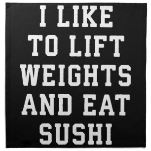 Lift Weights and Eat Sushi - Funny Carbs Novelty Cloth Napkin