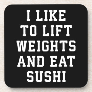 Lift Weights and Eat Sushi - Funny Carbs Novelty Drink Coaster
