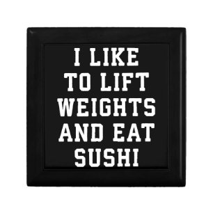 Lift Weights and Eat Sushi - Funny Carbs Novelty Jewelry Box