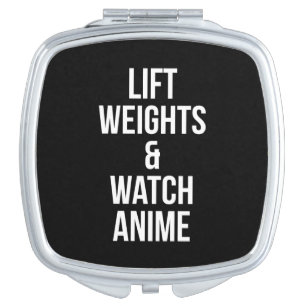 Lift Weights And Watch Anime - Inspirational Gym Makeup Mirror