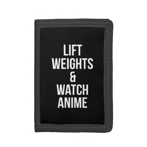 Lift Weights And Watch Anime _ Inspirational Gym Trifold Wallet