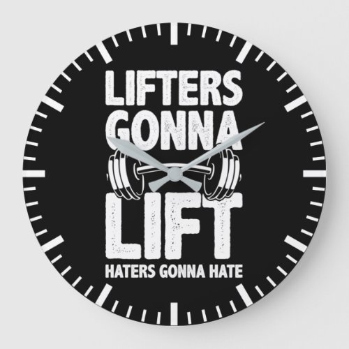 Lifters Gonna Lift Haters Gonna Hate _ Funny Gym  Large Clock