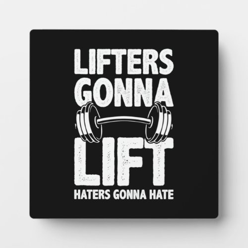 Lifters Gonna Lift Haters Gonna Hate _ Funny Gym  Plaque