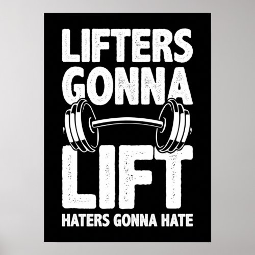 Lifters Gonna Lift Haters Gonna Hate _ Funny Gym  Poster