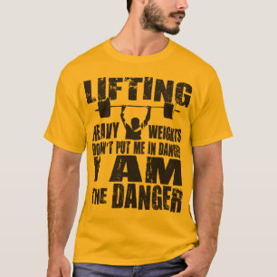 Lifting Heavy Doesn't Put Me In Danger Shirt
