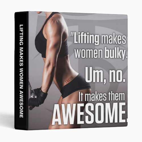 Lifting Makes Women Awesome _ Workout Motivational 3 Ring Binder