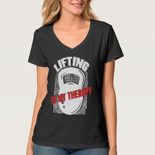 Lifting My Therapy Kettlebell Weightlifting Gym Wo T-Shirt (Front)