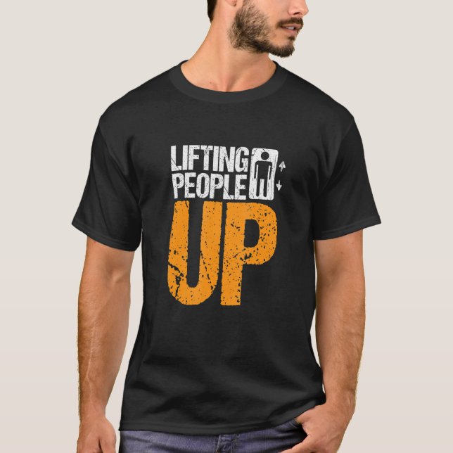 Lifting People Up Elevator Technician T-Shirt (Front)