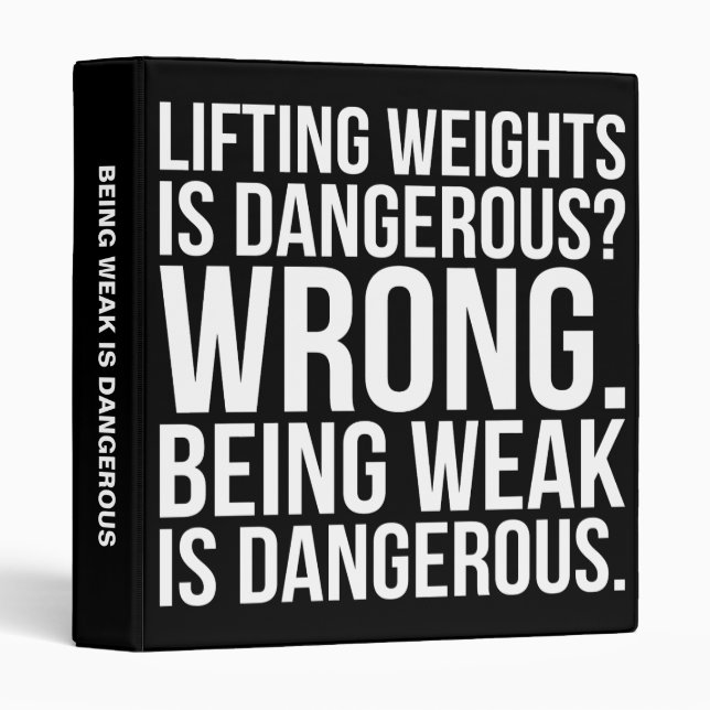 Lifting Weights Is Dangerous vs Being Weak - Gym Binder (Front/Spine)