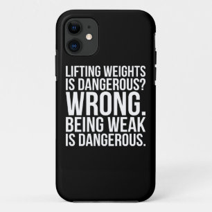 Lifting Weights Is Dangerous vs Being Weak - Gym iPhone 11 Case