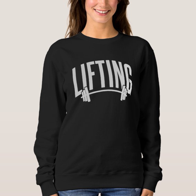 Lifting Workout Gym Lift Weightlifting Sweatshirt (Front)