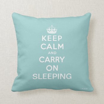 Light Blue White Keep Calm And Carry On Sleeping Throw Pillow by MovieFun at Zazzle