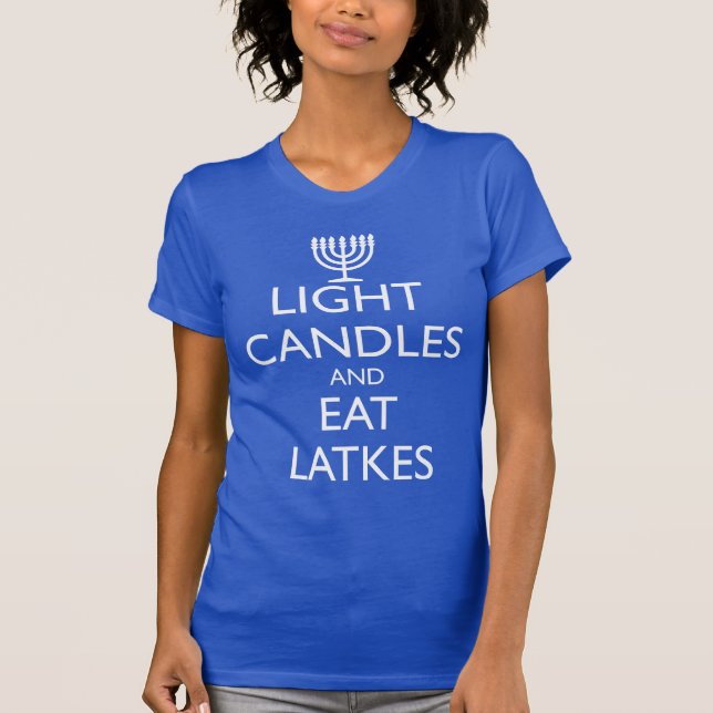LIGHT CANDLES AND EAT LATKES T-Shirt (Front)