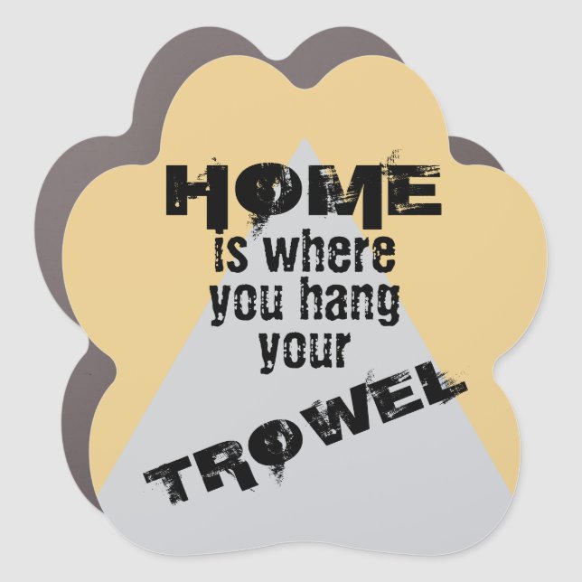 Light Home is Where You Hang Your Trowel Car Magnet (Front)