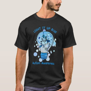Light It Up Blue Autism I Wear Blue For Awareness  T-Shirt