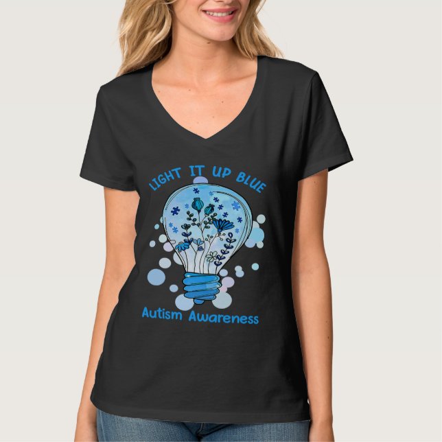 Light It Up Blue Autism  I Wear Blue For Awareness T-Shirt (Front)