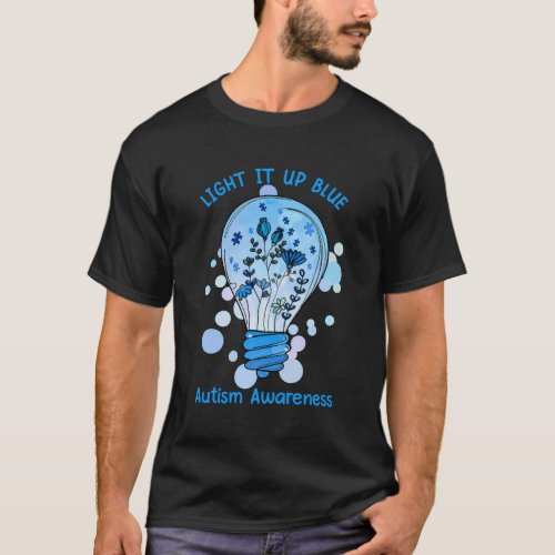 Light It Up Blue Autism I Wear Blue For Awareness T_Shirt