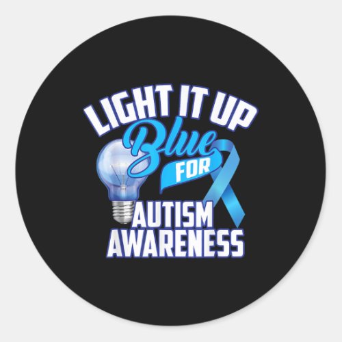 Light It Up Blue For Autism Awareness Gifts Blue R Classic Round Sticker