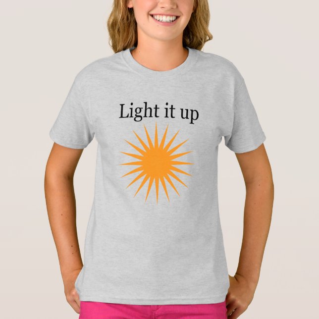 Light it up T-Shirt (Front)