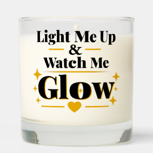 Light me Up and Watch Me Glow Candle