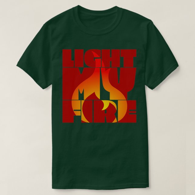 Light My Fire T-Shirt (Design Front)
