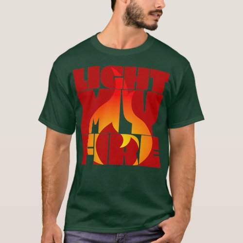 Light My Fire T_Shirt