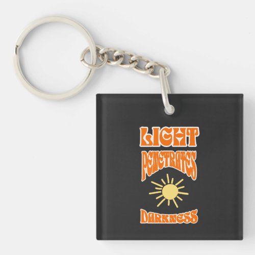 Light Penetrates Darkness Cool design Keychain