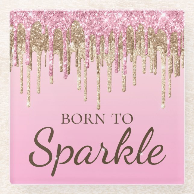 Light Pink & Gold Dripping Glitter Born To Sparkle Glass Coaster (Front)