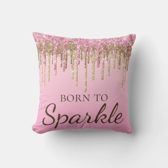 Light Pink & Gold Dripping Glitter Born To Sparkle Throw Pillow (Front)