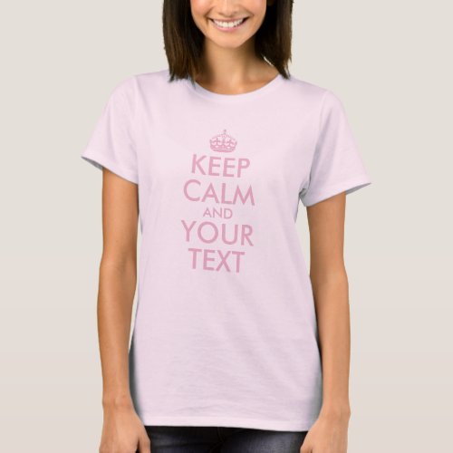 Light Pink with Your Personalized Keep Calm Text T_Shirt
