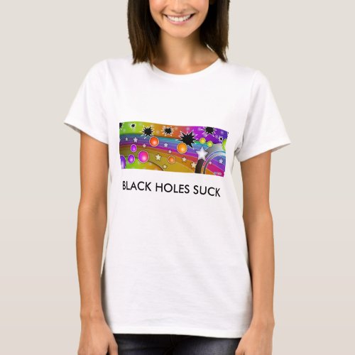 Light T_shirts _ BIG BANG Black Holes Suck