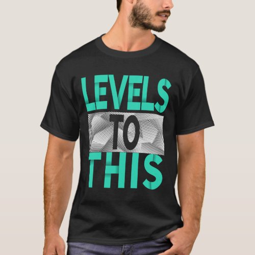 Light Teal Aqua Levels To This Teal Aqua Graphic  T_Shirt