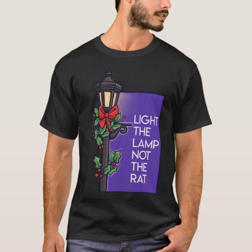 Light The Lamp Not The Rat  Christmas T_Shirt