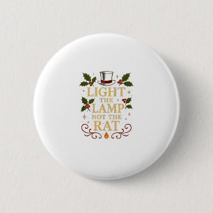 Light The Lamp Not The Rat Funny Christmas Matchin Button