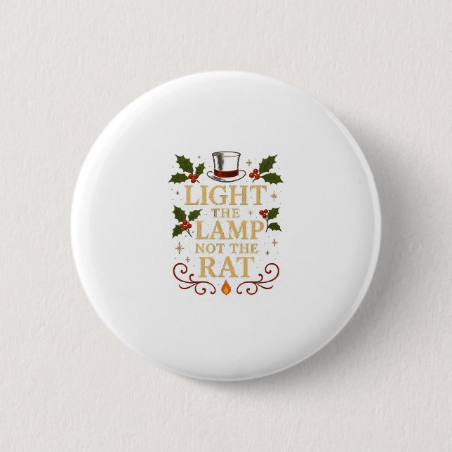 Light The Lamp Not The Rat Funny Christmas Matchin Button (Front)