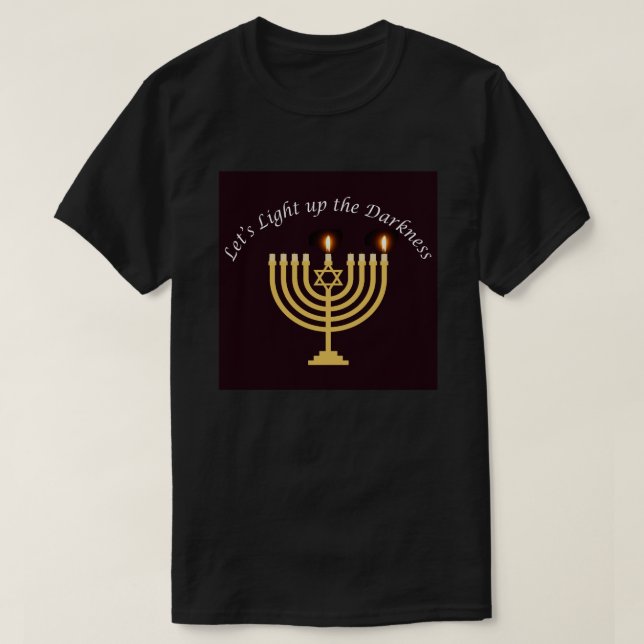 Light Up the Darkness Hanukkah Menorah T-Shirt (Design Front)