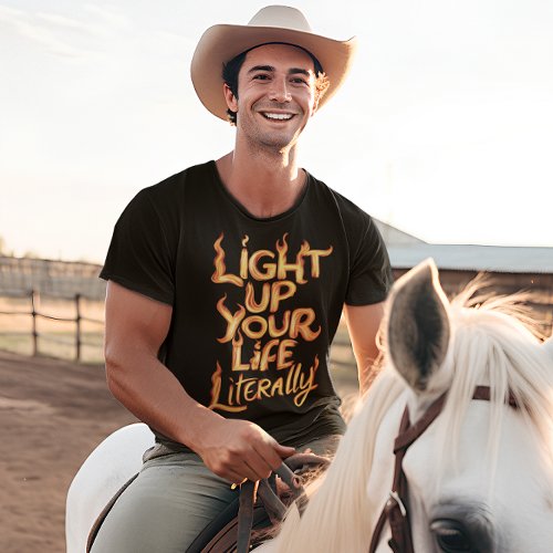 Light Up Your Life Literally T_Shirt