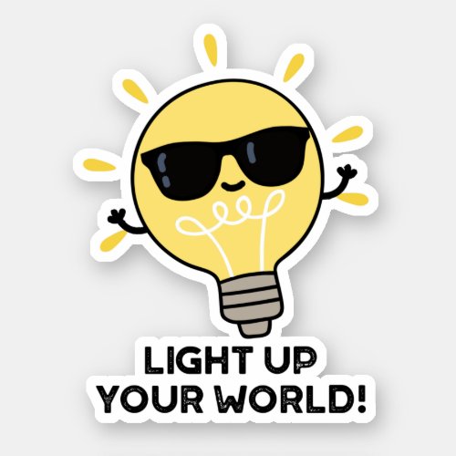 Light Up YOur World Funny Positive Bulb Pun Sticker