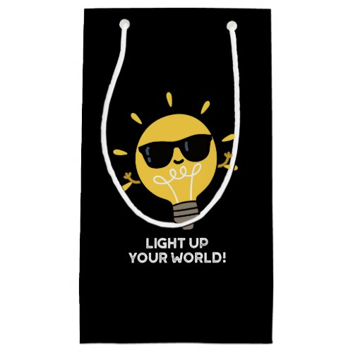 Light Up YOur World Positive Bulb Pun Dark BG Small Gift Bag