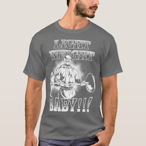 Light Weight Baby Barbell Bicep Curl Gym Motivatio T_Shirt