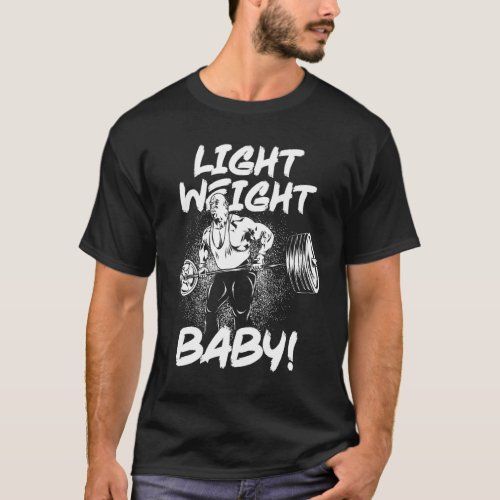 Light Weight Baby _ Gym Workout Bodybuilding T_Shi T_Shirt